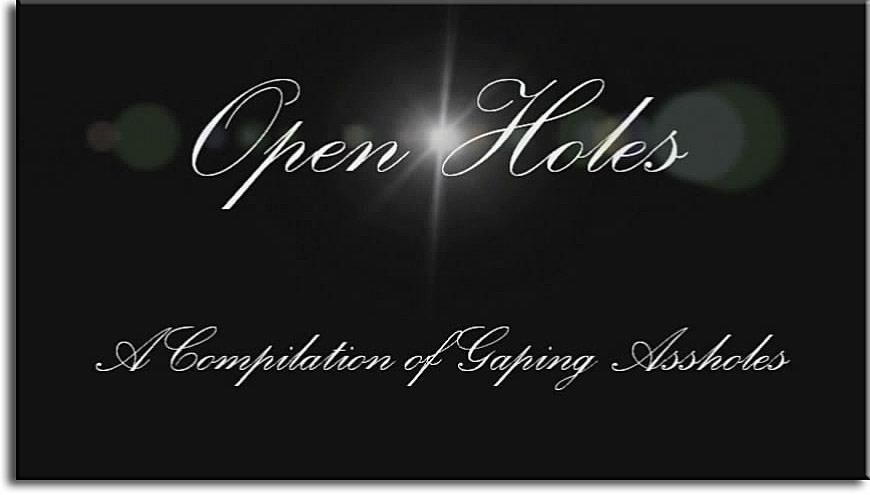 Open Holes - Compilation of Gaping Assholes / Компиляция Зияющих Дыр